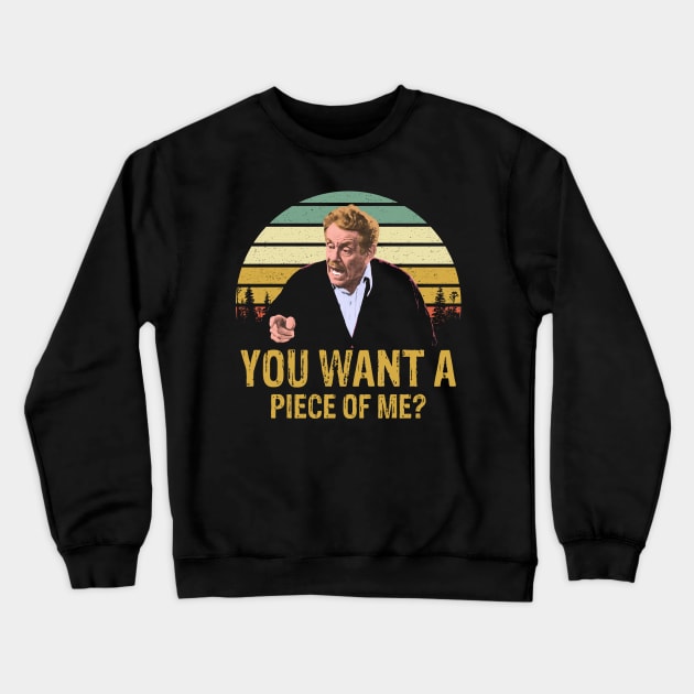 Funny Quotes You Want A Piece of Me 80's 90's Fans Gift Crewneck Sweatshirt by nicolinaberenice16954